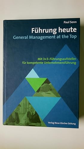 Seller image for FHRUNG HEUTE. General-Management at the Top ; der 3-x-3-Fhrungsaufsteller fr General-Management ; 20 Jahre Executive MBA an der Hochschule Luzern - Wirtschaft ; Echoraum: aus der Praxis fr die Praxis (Interviews) for sale by Butterfly Books GmbH & Co. KG