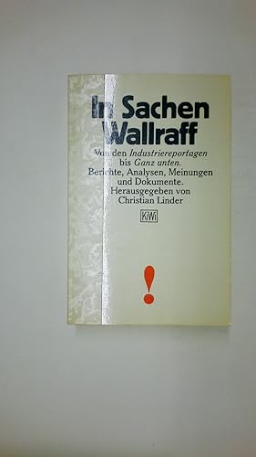 Seller image for IN SACHEN WALLRAFF. von d. Industriereportagen bis ganz unten ; Berichte, Analysen, Meinungen u. Dokumente for sale by Butterfly Books GmbH & Co. KG