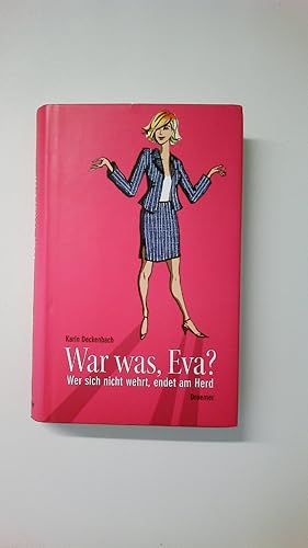 Bild des Verkufers fr WAR WAS, EVA?. wer sich nicht wehrt, endet am Herd zum Verkauf von Butterfly Books GmbH & Co. KG