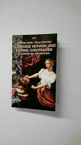 Bild des Verkufers fr SCHWARZE WITWEN UND EISERNE JUNGFRAUEN. Geschichte der Mrderinnen zum Verkauf von Butterfly Books GmbH & Co. KG