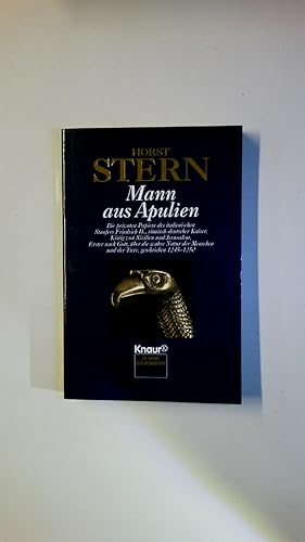 Bild des Verkufers fr MANN AUS APULIEN. die privaten Papiere des italienischen Staufers Friedrich II., rmisch-deutscher Kaiser, Knig von Sizilien und Jerusalem, Erster nach Gott, ber die wahre Natur der Menschen und der Tiere, geschrieben 1245 - 1250 ; Roman zum Verkauf von Butterfly Books GmbH & Co. KG