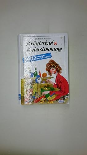 KRÄUTERBAD & KATERSTIMMUNG. 999 Hausrezepte für die Gesundheit