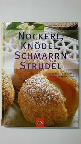 Bild des Verkufers fr NOCKERL, KNDEL, SCHMARRN UND STRUDEL. duftende Mehlspeisen aus der Donaumonarchie zum Verkauf von Butterfly Books GmbH & Co. KG