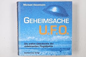 Bild des Verkufers fr GEHEIMSACHE UFO. DIE WAHRE GESCHICHTE DER UNBEKANNTE FLUGOBJEKTE. zum Verkauf von Butterfly Books GmbH & Co. KG