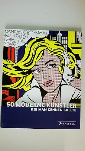 Bild des Verkufers fr 50 MODERNE KNSTLER, DIE MAN KENNEN SOLLTE. zum Verkauf von Butterfly Books GmbH & Co. KG