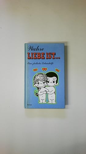 Imagen del vendedor de WAHRE LIEBE IST . e. zrtl. Lebenshilfe in Bildern a la venta por Butterfly Books GmbH & Co. KG
