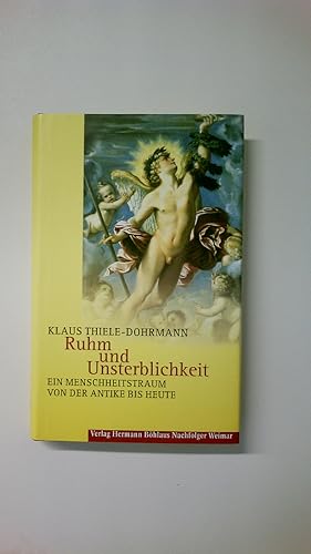Bild des Verkufers fr RUHM UND UNSTERBLICHKEIT. ein Menschheitstraum von der Antike bis heute zum Verkauf von Butterfly Books GmbH & Co. KG