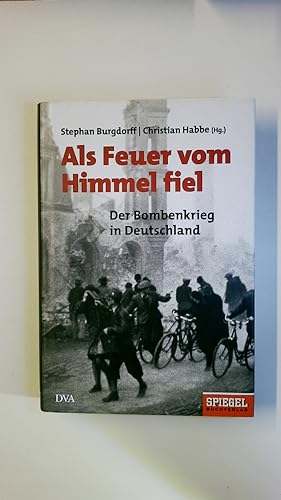 Bild des Verkufers fr ALS FEUER VOM HIMMEL FIEL. der Bombenkrieg in Deutschland zum Verkauf von Butterfly Books GmbH & Co. KG