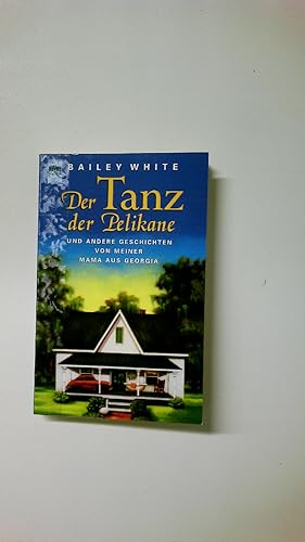 Seller image for DER TANZ DER PELIKANE UND ANDERE GESCHICHTEN VON MEINER MAMA AUS GEORGIA. for sale by Butterfly Books GmbH & Co. KG