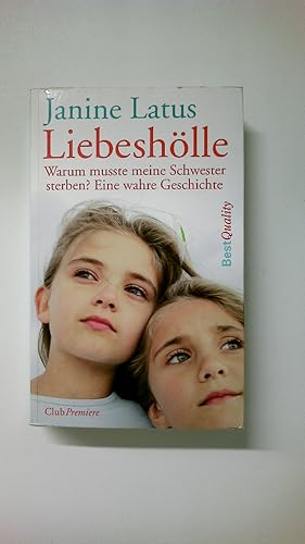 Seller image for LIEBESHLLE. warum musste meine Schwester sterben? ; eine wahre Geschichte for sale by Butterfly Books GmbH & Co. KG