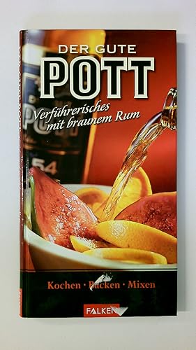 Seller image for DER GUTE POTT. Verfhrerisches mit braunem Rum ; Kochen, Backen, Mixen for sale by Butterfly Books GmbH & Co. KG