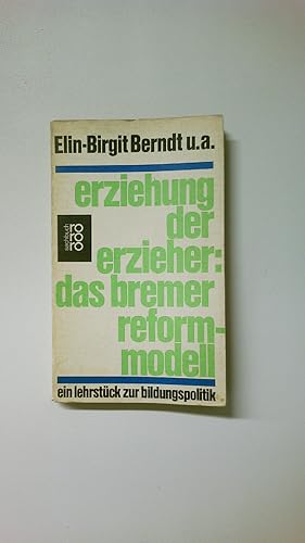 Seller image for ERZIEHUNG DER ERZIEHER, DAS BREMER REFORMMODELL. ein Lehrstck z. Bildungspolitik for sale by Butterfly Books GmbH & Co. KG