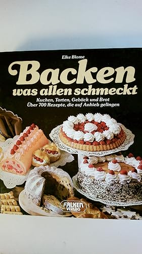 Bild des Verkufers fr BACKEN, WAS ALLEN SCHMECKT. Kuchen, Torten, Gebck u. Brot ; ber 700 Rezepte, die auf Anhieb gelingen zum Verkauf von Butterfly Books GmbH & Co. KG