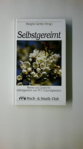 Bild des Verkufers fr SELBSTGEREIMT REIME UND GESCHICHTEN SELBSTGEREIMT VON FFO CLUBMITGLIEDERN. zum Verkauf von Butterfly Books GmbH & Co. KG
