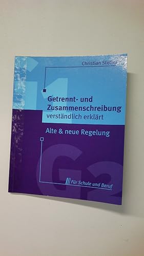 Seller image for GETRENNT- UND ZUSAMMENSCHREIBUNG VERSTNDLICH ERKLRT. Alte & neue Regelung fr Schule und Beruf for sale by Butterfly Books GmbH & Co. KG