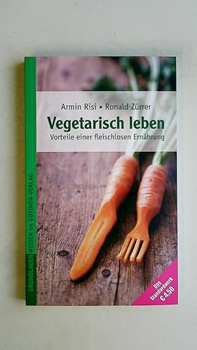 VEGETARISCH LEBEN. Vorteile einer fleischlosen Ernährung