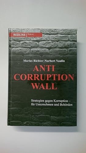 Seller image for ANTI-CORRUPTION-WALL. Strategien gegen Korruption ; fr Unternehmen und Behrden for sale by Butterfly Books GmbH & Co. KG