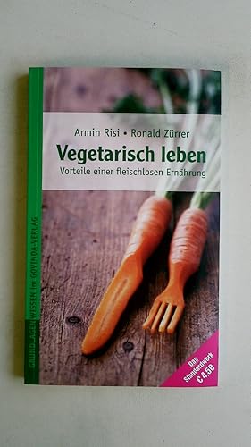 VEGETARISCH LEBEN. Vorteile einer fleischlosen Ernährung