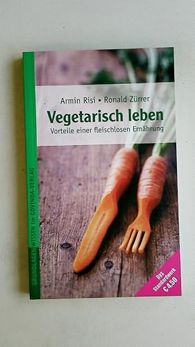 VEGETARISCH LEBEN. Vorteile einer fleischlosen Ernährung