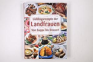 Bild des Verkufers fr LIEBLINGSREZEPTE DER LANDFRAUEN. von Suppe bis Dessert zum Verkauf von Butterfly Books GmbH & Co. KG