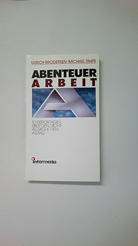 Immagine del venditore per ABENTEUER ARBEIT. 10 Reportagen ber d. nicht-alltgl. Alltag venduto da Butterfly Books GmbH & Co. KG