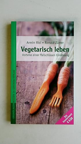 VEGETARISCH LEBEN. Vorteile einer fleischlosen Ernährung