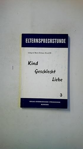 Bild des Verkufers fr KIND - GESCHLECHT - LIEBE. zum Verkauf von Butterfly Books GmbH & Co. KG