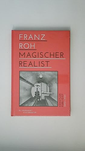 FRANZ ROH - MAGISCHER REALIST.