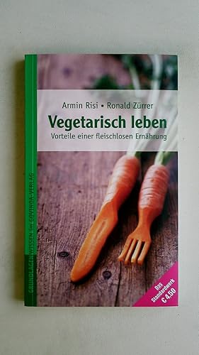 VEGETARISCH LEBEN. Vorteile einer fleischlosen Ernährung