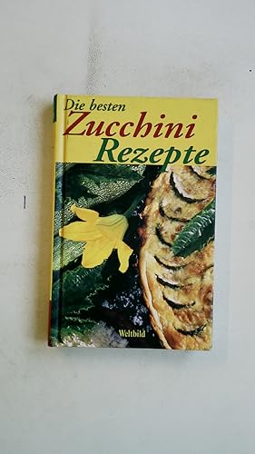 Bild des Verkufers fr DIE BESTEN ZUCCHINI-REZEPTE. zum Verkauf von Butterfly Books GmbH & Co. KG