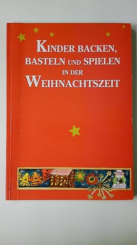 Bild des Verkufers fr KINDER BACKEN, BASTELN UND SPIELEN IN DER WEIHNACHTSZEIT. zum Verkauf von Butterfly Books GmbH & Co. KG