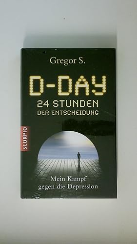 Bild des Verkufers fr D-DAY. 24 Stunden der Entscheidung ; mein Kampf gegen die Depression zum Verkauf von Butterfly Books GmbH & Co. KG