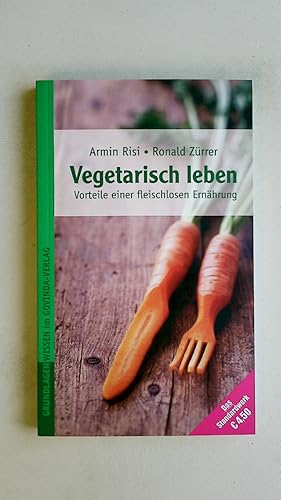 VEGETARISCH LEBEN. Vorteile einer fleischlosen Ernährung