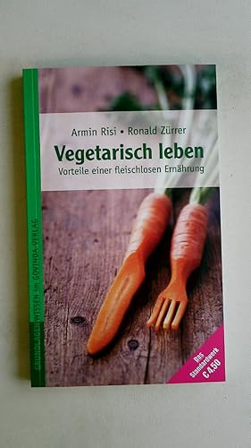 VEGETARISCH LEBEN. Vorteile einer fleischlosen Ernährung