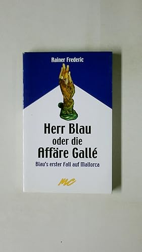 Bild des Verkufers fr HERR BLAU ODER DIE AFFRE GALL. Blau s erster Fall auf Mallorca zum Verkauf von Butterfly Books GmbH & Co. KG