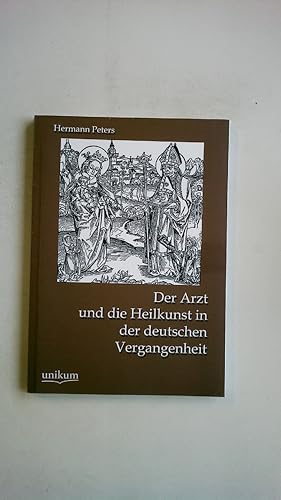 Seller image for DER ARZT UND DIE HEILKUNST IN DER DEUTSCHEN VERGANGENHEIT. for sale by Butterfly Books GmbH & Co. KG