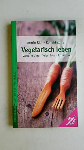 VEGETARISCH LEBEN. Vorteile einer fleischlosen Ernährung