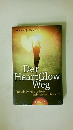 DER HEARTGLOW-WEG. intuitiv erziehen mit dem Herzen