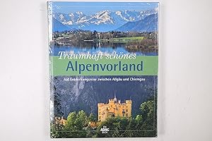 TRAUMHAFT SCHÖNES ALPENVORLAND. Eine Entdeckungsreise zwischen Allgäu und Chiemgau