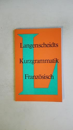 Bild des Verkufers fr LANGENSCHEIDTS KURZGRAMMATIK FRANZSISCH. zum Verkauf von Butterfly Books GmbH & Co. KG