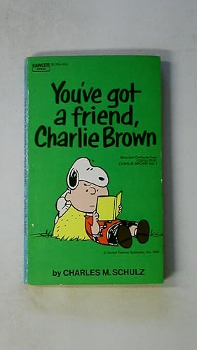 Seller image for YOU VE GOT A FRIEND, CHARLIE BROWN. for sale by Butterfly Books GmbH & Co. KG