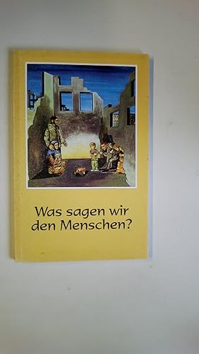 Bild des Verkufers fr WAS SAGEN WIR DEN MENSCHEN?. zum Verkauf von Butterfly Books GmbH & Co. KG