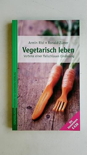 VEGETARISCH LEBEN. Vorteile einer fleischlosen Ernährung