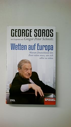Bild des Verkufers fr WETTEN AUF EUROPA. warum Deutschland den Euro retten muss, um sich selbst zu retten zum Verkauf von Butterfly Books GmbH & Co. KG