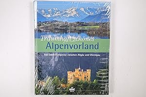 Bild des Verkufers fr TRAUMHAFT SCHNES ALPENVORLAND. auf Entdeckungsreise zwischen Allgu und Chiemgau zum Verkauf von Butterfly Books GmbH & Co. KG