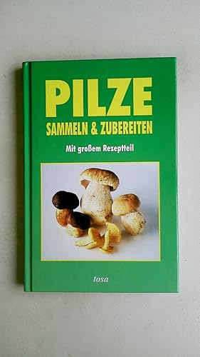 PILZE - SAMMELN UND ZUBEREITEN,.