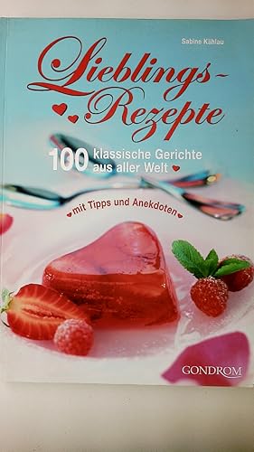 Bild des Verkufers fr LIEBLINGS-REZEPTE. 100 klassische Gerichte aus aller Welt ; mit Tipps und Anekdoten zum Verkauf von Butterfly Books GmbH & Co. KG