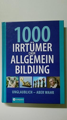 Bild des Verkufers fr 1000 IRRTMER DER ALLGEMEIN-BILDUNG. unglaublich - aber wahr zum Verkauf von Butterfly Books GmbH & Co. KG
