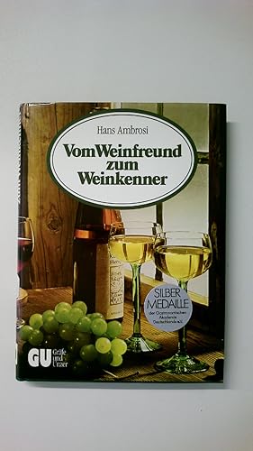 Bild des Verkufers fr VOM WEINFREUND ZUM WEINKENNER. der zuverlssige Wegweiser zum Wissen vom Wein und zur Freude am Wein zum Verkauf von Butterfly Books GmbH & Co. KG