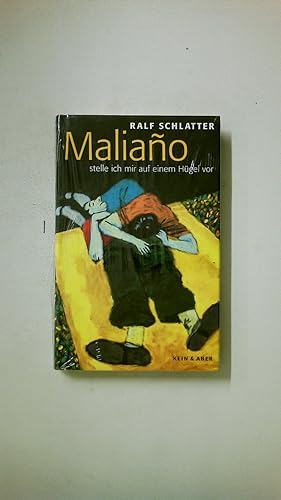 Bild des Verkäufers für MALIAÑO STELLE ICH MIR AUF EINEM HÜGEL VOR. Erzählung zum Verkauf von Butterfly Books GmbH & Co. KG